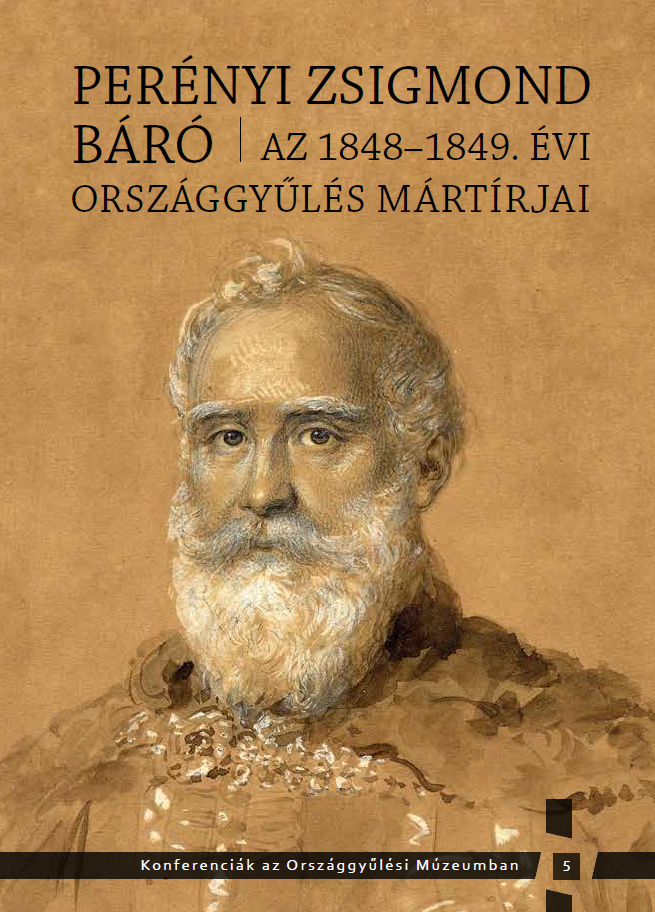 Perényi Zsigmond báró. Az 1848-1849. évi országgyűlés mártírjai